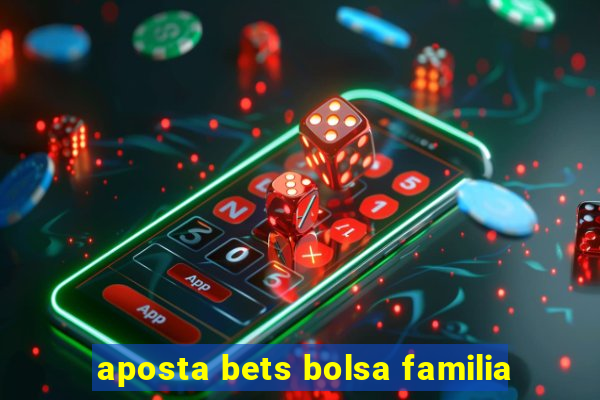 aposta bets bolsa familia